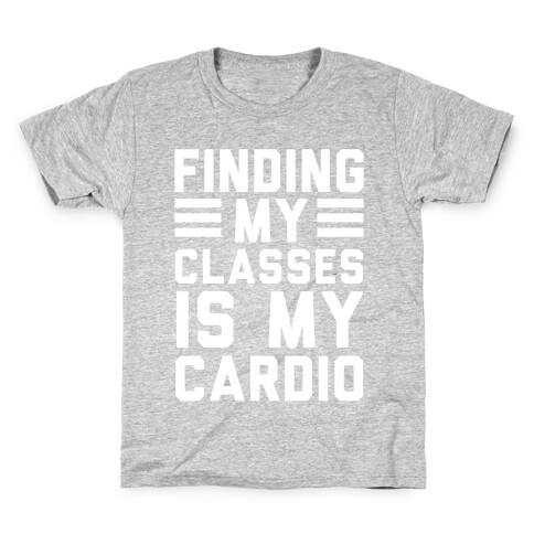 Finding My Classes Is My Cardio Kids T-Shirt