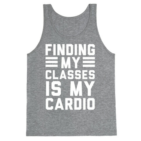 Finding My Classes Is My Cardio Tank Top