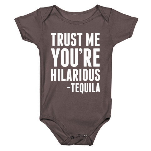 Trust Me You're Hilarious -Tequila Baby One-Piece