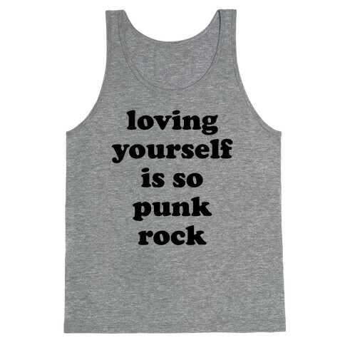 Loving Yourself Is So Punk Rock Tank Top