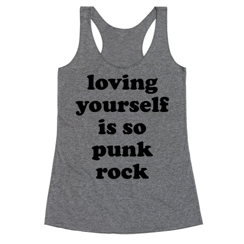 Loving Yourself Is So Punk Rock Racerback Tank Top