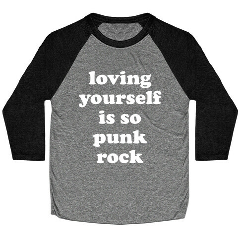 Loving Yourself Is So Punk Rock Baseball Tee