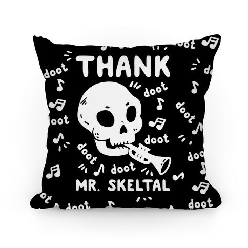 Thank Mr. Skeltal Pillow
