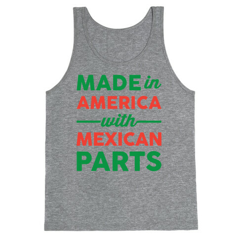 Made In America With Mexican Parts Tank Top