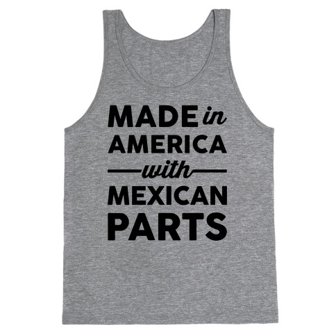 Made In America With Mexican Parts Tank Top