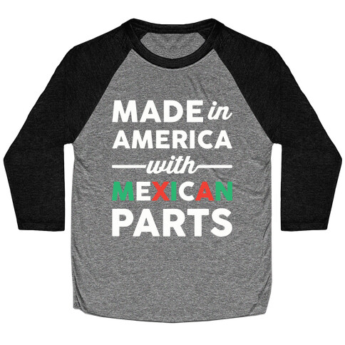 Made In America With Mexican Parts Baseball Tee