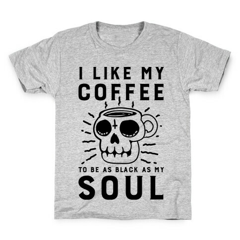 I Like My Coffee To Be As Black as My Soul Kids T-Shirt