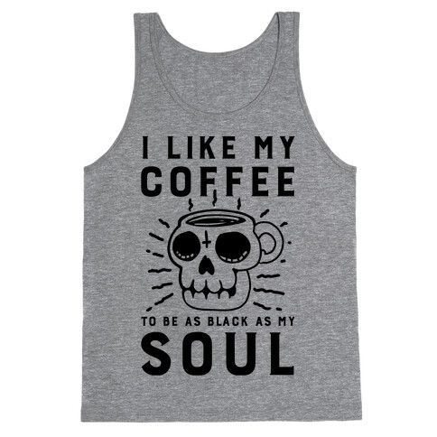 I Like My Coffee To Be As Black as My Soul Tank Top