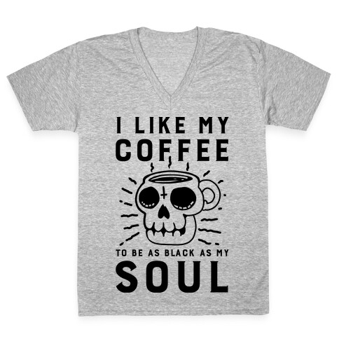 I Like My Coffee To Be As Black as My Soul V-Neck Tee Shirt