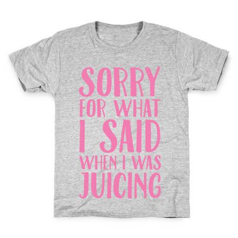Sorry For What I Said When I Was Juicing Kids T-Shirt