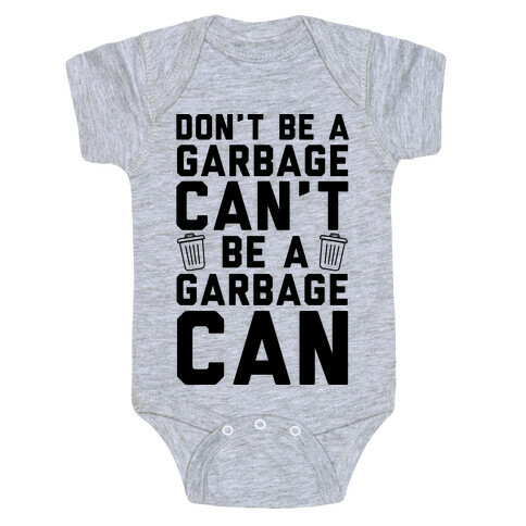 Don't Be A Garbage Can't Be A Garbage Can Baby One-Piece