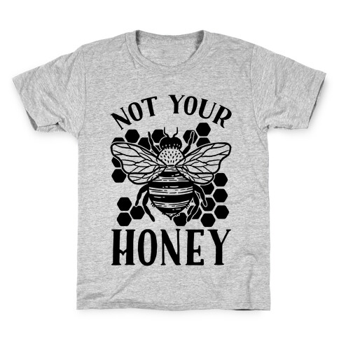 Not Your Honey Kids T-Shirt