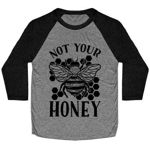 Not Your Honey Baseball Tee