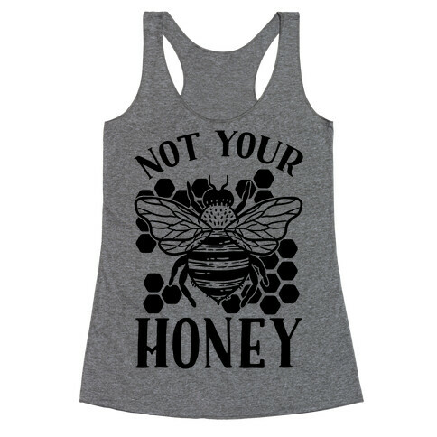 Not Your Honey Racerback Tank Top