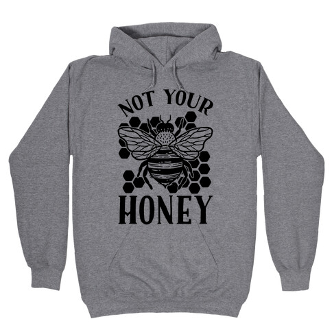 Not Your Honey Hooded Sweatshirt