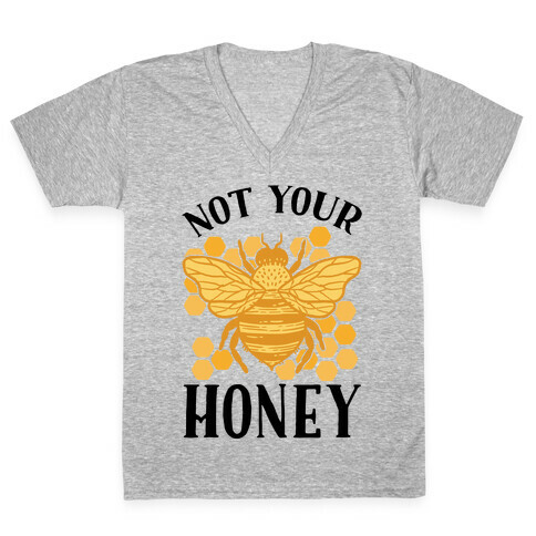 Not Your Honey V-Neck Tee Shirt