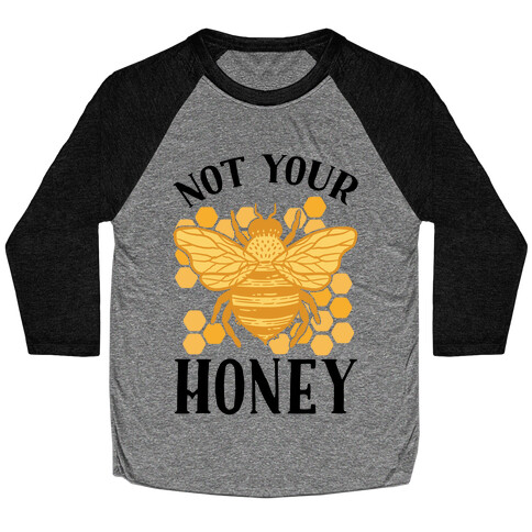 Not Your Honey Baseball Tee