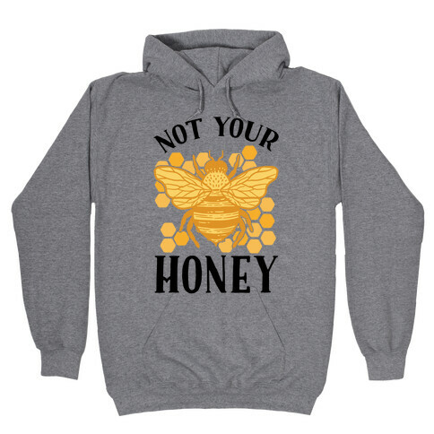 Not Your Honey Hooded Sweatshirt