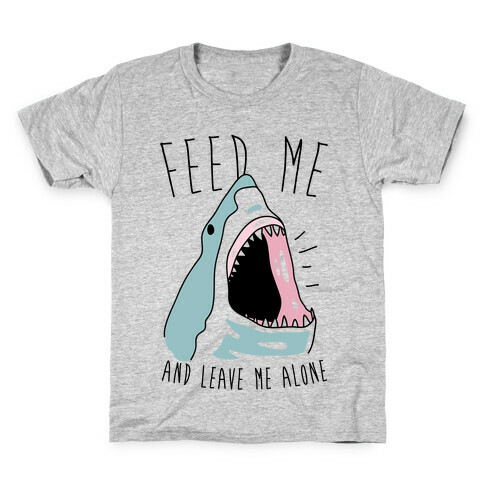 Feed Me And Leave Me Alone Kids T-Shirt