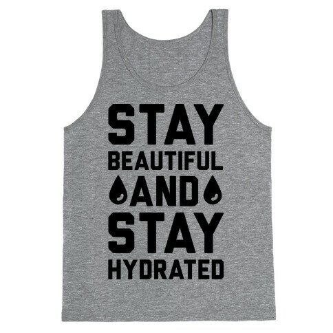 Stay Beautiful And Stay Hydrated Tank Top