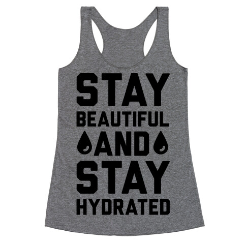 Stay Beautiful And Stay Hydrated Racerback Tank Top