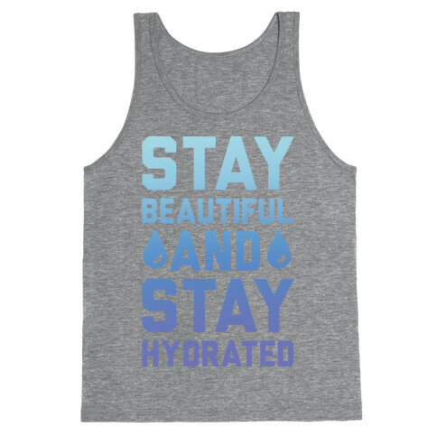 Stay Beautiful And Stay Hydrated Tank Top