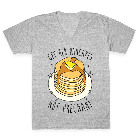 Get Her Pancakes Not Pregnant V-Neck Tee Shirt