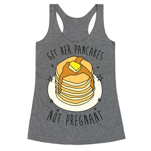 Get Her Pancakes Not Pregnant Racerback Tank Top