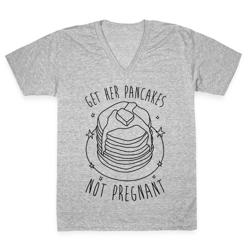 Get Her Pancakes Not Pregnant V-Neck Tee Shirt