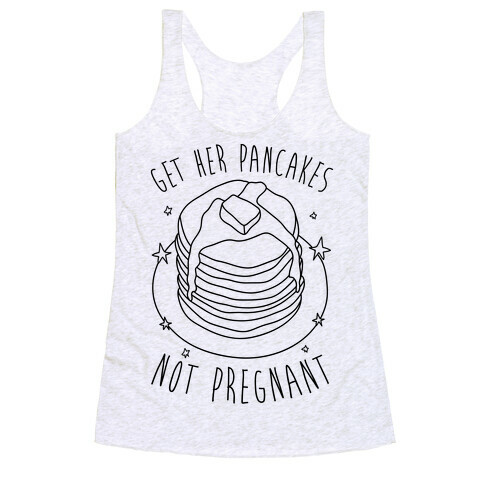 Get Her Pancakes Not Pregnant Racerback Tank Top