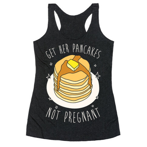 Get Her Pancakes Not Pregnant Racerback Tank Top