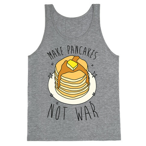 Make Pancakes Not War Tank Top