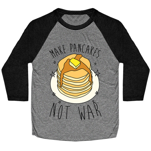 Make Pancakes Not War Baseball Tee
