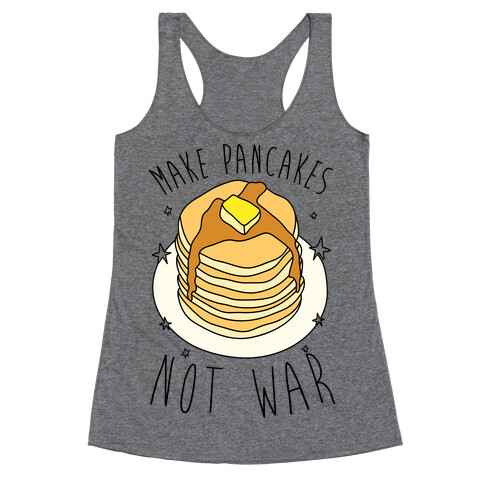 Make Pancakes Not War Racerback Tank Top