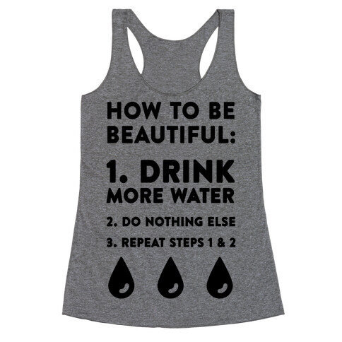 How To Be Beautiful: Drink More Water Racerback Tank Top