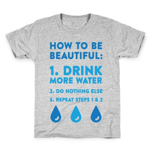 How To Be Beautiful: Drink More Water Kids T-Shirt