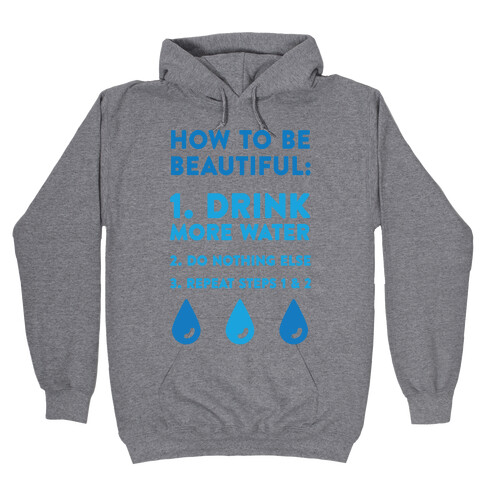 How To Be Beautiful: Drink More Water Hooded Sweatshirt