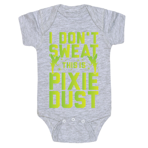 I Don't Sweat This Is Pixie Dust Baby One-Piece