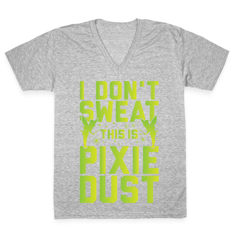 I Don't Sweat This Is Pixie Dust V-Neck Tee Shirt
