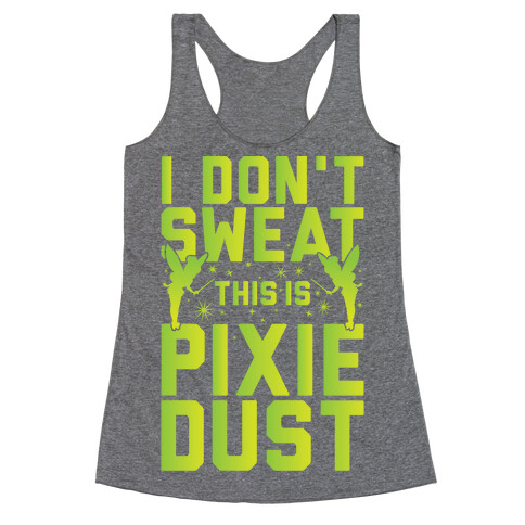 I Don't Sweat This Is Pixie Dust Racerback Tank Top