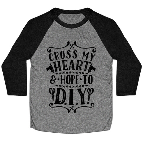 Cross My Heart and Hope to D.I.Y. Baseball Tee