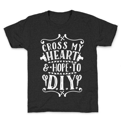 Cross My Heart and Hope to D.I.Y. Kids T-Shirt