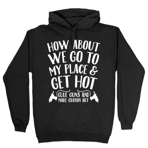 How About We Go to My Place and Get Hot... Glue Guns and Make Crayon Art Hooded Sweatshirt