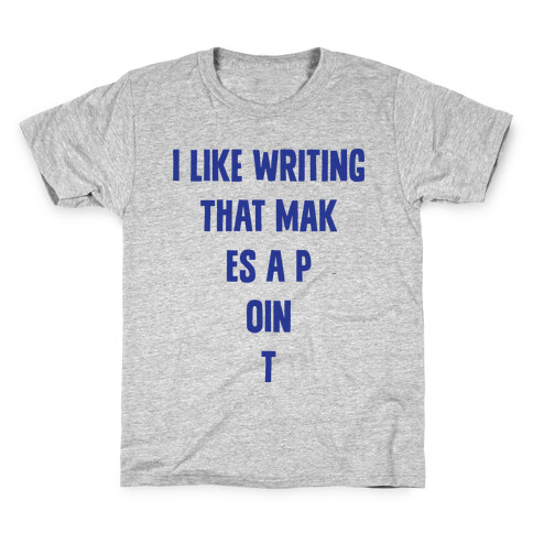 I Like Writing That Makes A Point Kids T-Shirt