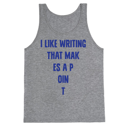 I Like Writing That Makes A Point Tank Top