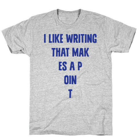 I Like Writing That Makes A Point T-Shirt