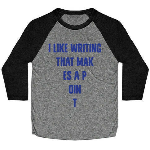 I Like Writing That Makes A Point Baseball Tee