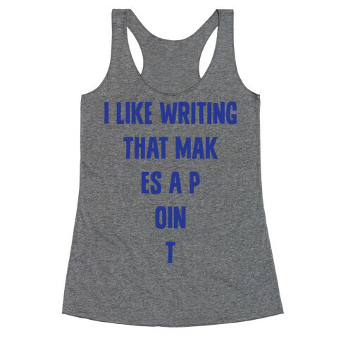 I Like Writing That Makes A Point Racerback Tank Top