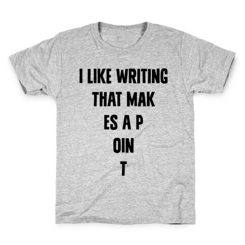 I Like Writing That Makes A Point Kids T-Shirt