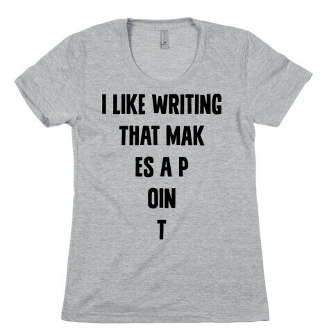I Like Writing That Makes A Point Womens T-Shirt